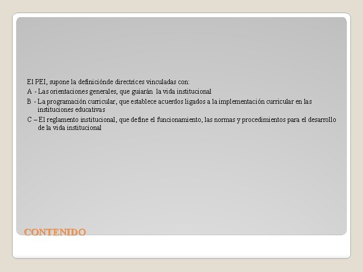 El PEI, supone la definiciónde directrices vinculadas con: A - Las orientaciones generales, que