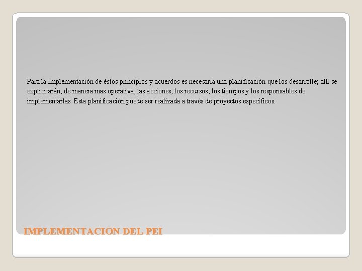 Para la implementación de éstos principios y acuerdos es necesaria una planificación que los