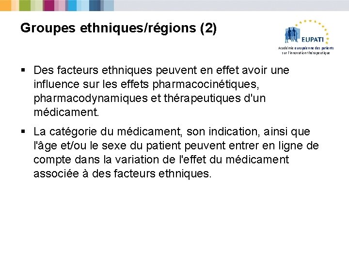 Groupes ethniques/régions (2) Académie européenne des patients sur l'innovation thérapeutique § Des facteurs ethniques