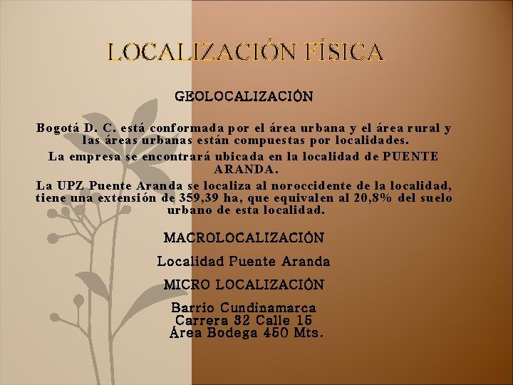LOCALIZACIÓN FÍSICA GEOLOCALIZACIÓN Bogotá D. C. está conformada por el área urbana y el