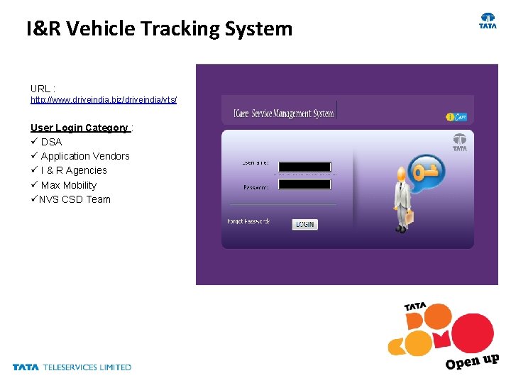 I&R Vehicle Tracking System URL : http: //www. driveindia. biz/driveindia/vts/ User Login Category :