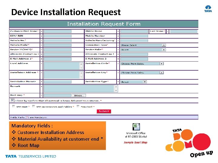 Device Installation Request Mandatory Fields : v Customer Installation Address v Material Availability at
