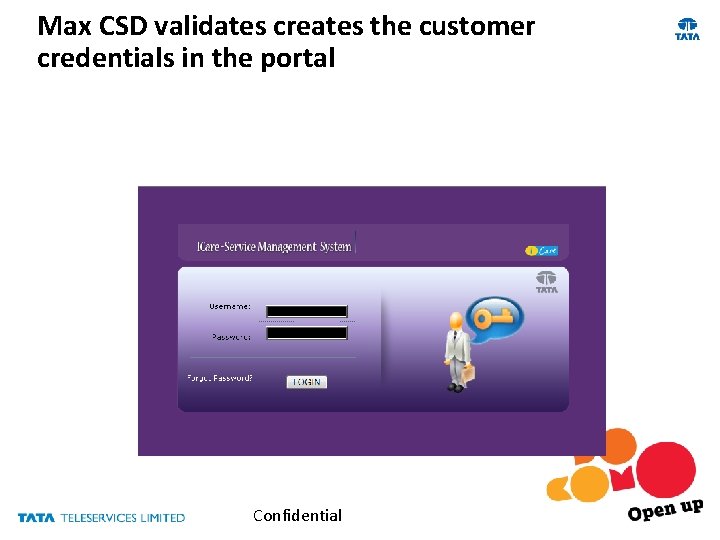 Max CSD validates creates the customer credentials in the portal Confidential 