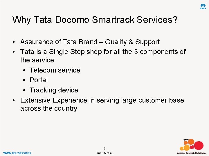 Why Tata Docomo Smartrack Services? • Assurance of Tata Brand – Quality & Support