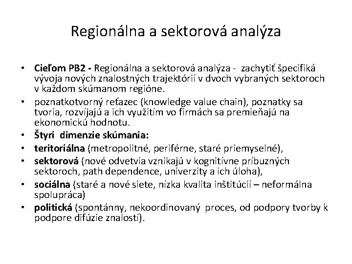 Regionálna a sektorová analýza • Cieľom PB 2 - Regionálna a sektorová analýza -