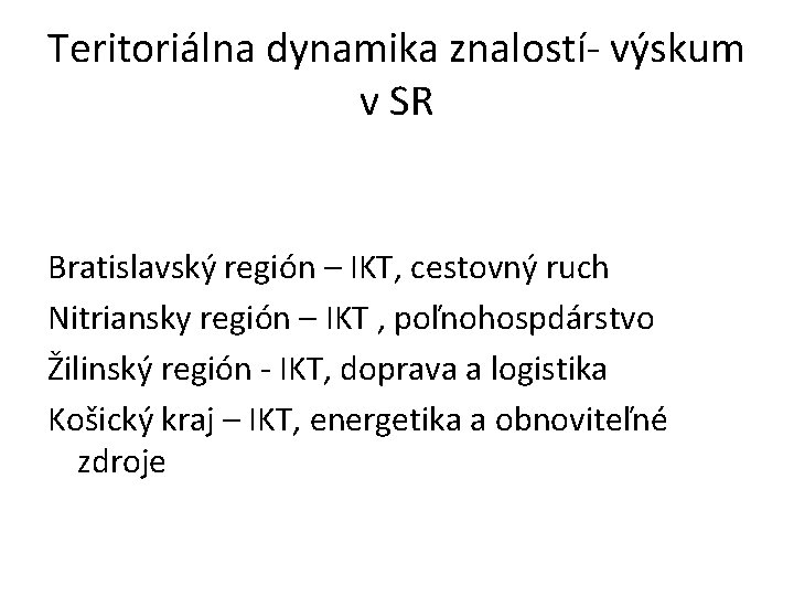 Teritoriálna dynamika znalostí- výskum v SR Bratislavský región – IKT, cestovný ruch Nitriansky región