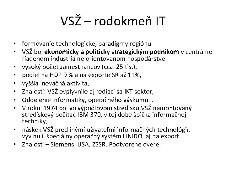 VSŽ – rodokmeň IT • formovanie technologickej paradigmy regiónu • VSŽ bol ekonomicky a