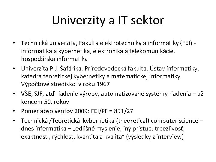 Univerzity a IT sektor • Technická univerzita, Fakulta elektrotechniky a informatiky (FEI) informatika a