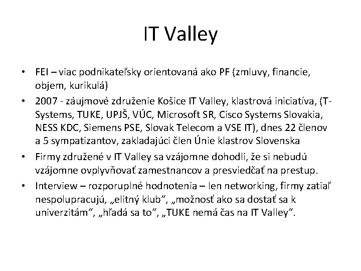 IT Valley • FEI – viac podnikateľsky orientovaná ako PF (zmluvy, financie, objem, kurikulá)