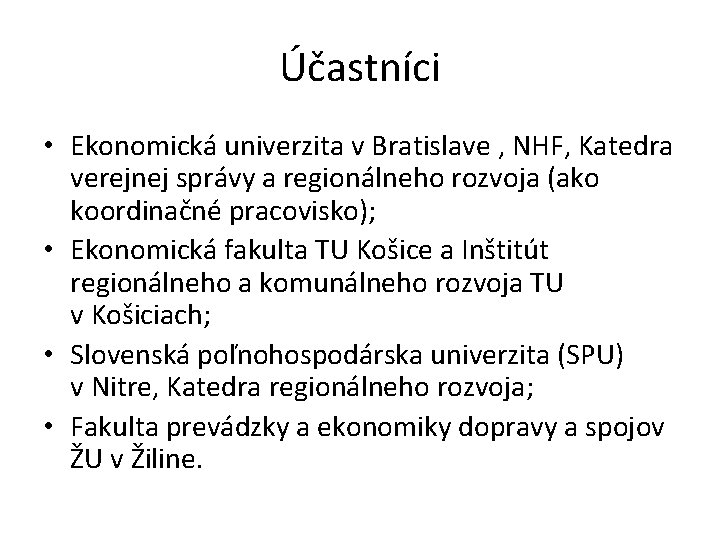 Účastníci • Ekonomická univerzita v Bratislave , NHF, Katedra verejnej správy a regionálneho rozvoja