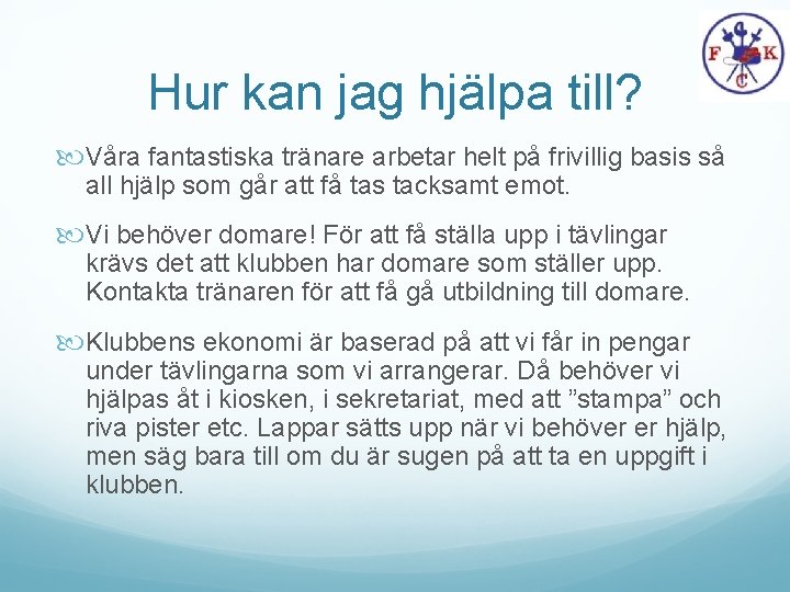 Hur kan jag hjälpa till? Våra fantastiska tränare arbetar helt på frivillig basis så