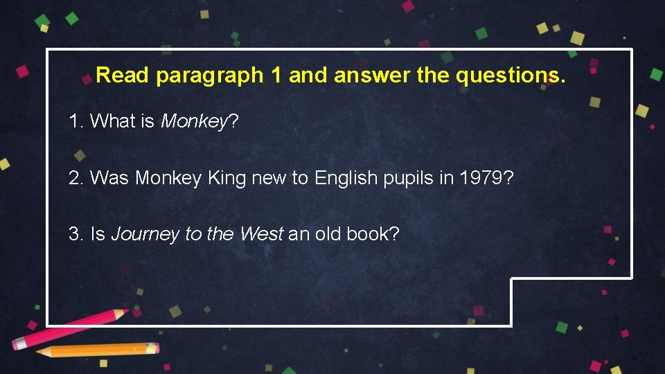 Read paragraph 1 and answer the questions. 1. What is Monkey? 2. Was Monkey