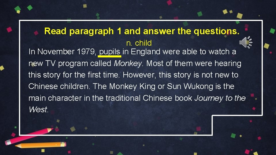 Read paragraph 1 and answer the questions. n. child In November 1979, pupils in