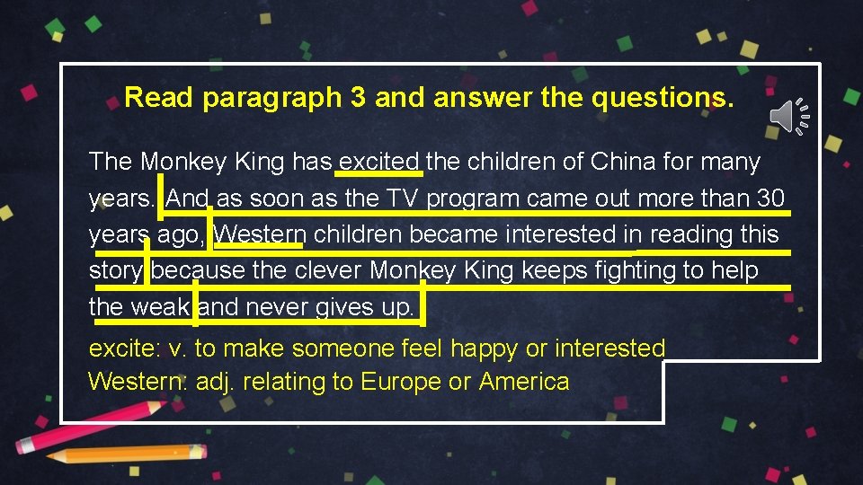 Read paragraph 3 and answer the questions. The Monkey King has excited the children