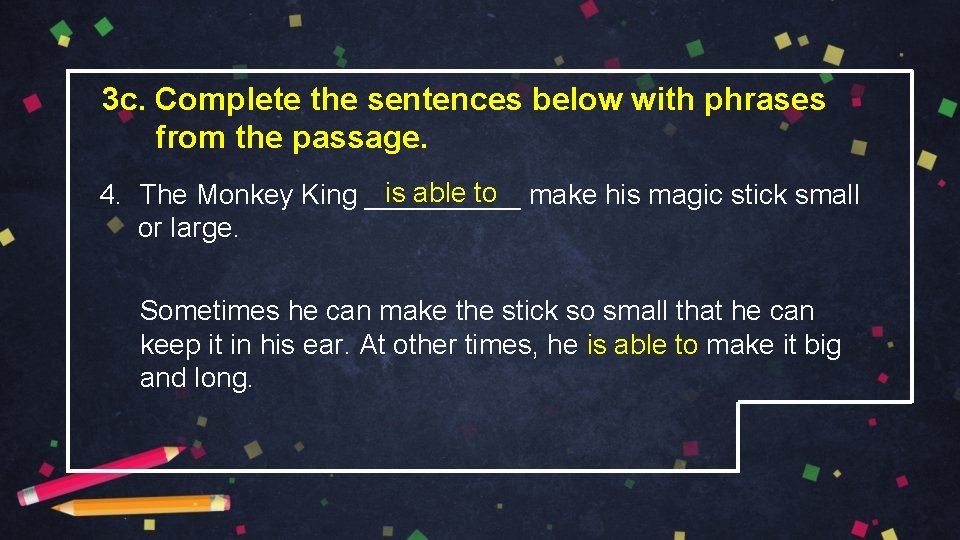 3 c. Complete the sentences below with phrases from the passage. is able to