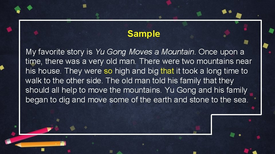 Sample My favorite story is Yu Gong Moves a Mountain. Once upon a time,