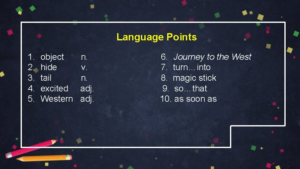 Language Points 1. 2. 3. 4. 5. object hide tail excited Western n. v.