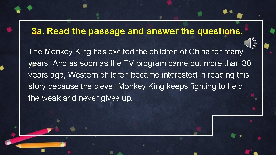 3 a. Read the passage and answer the questions. The Monkey King has excited