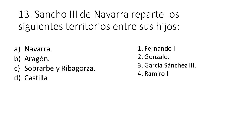 13. Sancho III de Navarra reparte los siguientes territorios entre sus hijos: a) b)