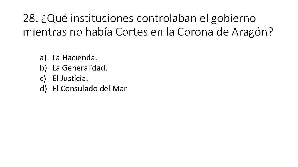 28. ¿Qué instituciones controlaban el gobierno mientras no había Cortes en la Corona de