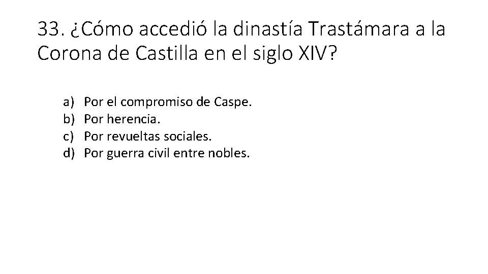 33. ¿Cómo accedió la dinastía Trastámara a la Corona de Castilla en el siglo