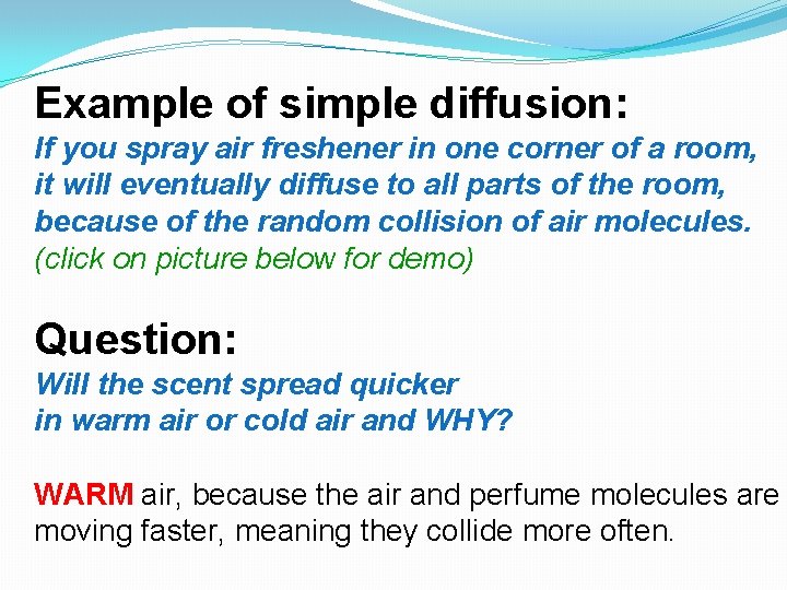 Example of simple diffusion: If you spray air freshener in one corner of a