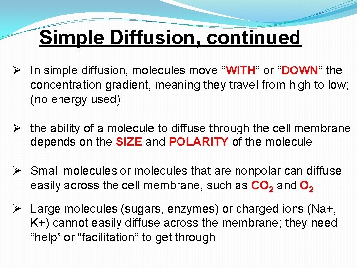 Simple Diffusion, continued Ø In simple diffusion, molecules move “WITH” or “DOWN” the concentration