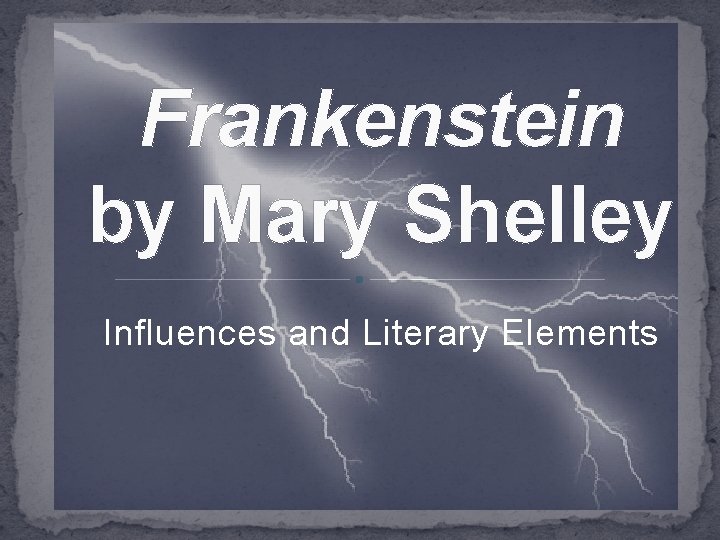 Frankenstein by Mary Shelley Influences and Literary Elements 