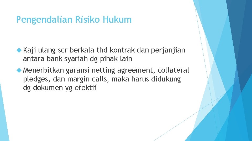 Pengendalian Risiko Hukum Kaji ulang scr berkala thd kontrak dan perjanjian antara bank syariah