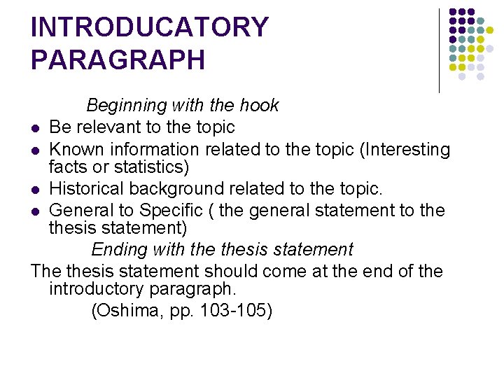 INTRODUCATORY PARAGRAPH Beginning with the hook l Be relevant to the topic l Known