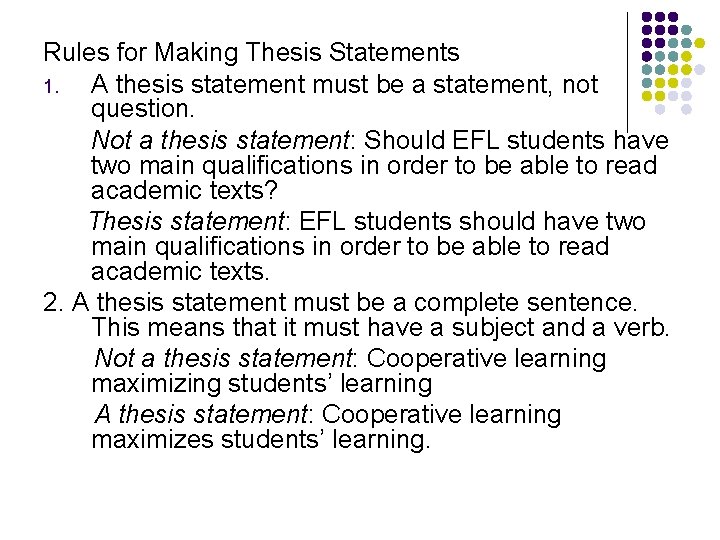 Rules for Making Thesis Statements 1. A thesis statement must be a statement, not