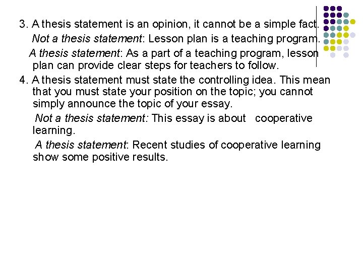 3. A thesis statement is an opinion, it cannot be a simple fact. Not