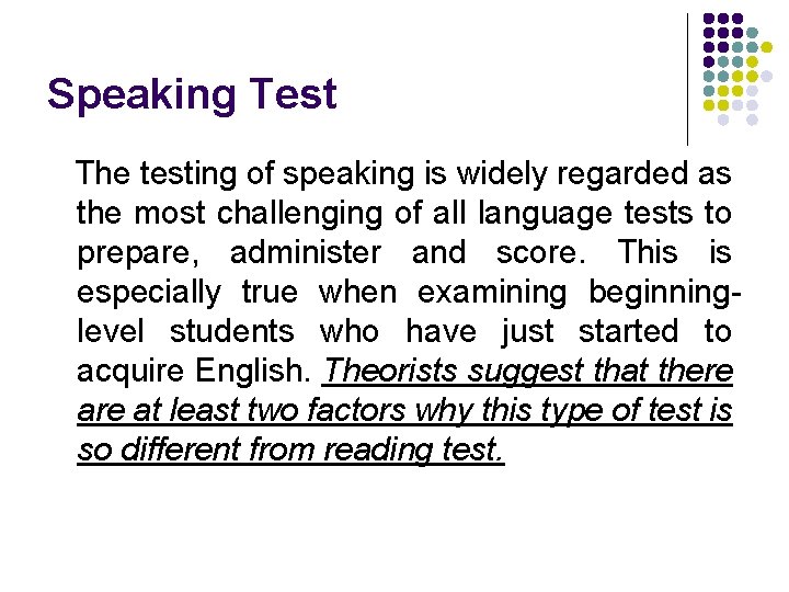 Speaking Test The testing of speaking is widely regarded as the most challenging of