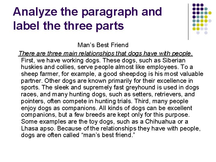 Analyze the paragraph and label the three parts Man’s Best Friend There are three