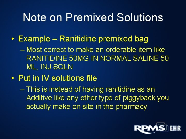Note on Premixed Solutions • Example – Ranitidine premixed bag – Most correct to