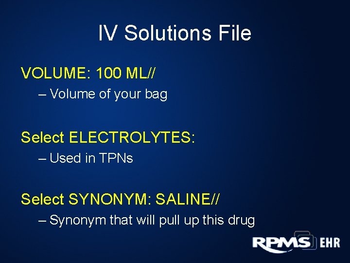 IV Solutions File VOLUME: 100 ML// – Volume of your bag Select ELECTROLYTES: –