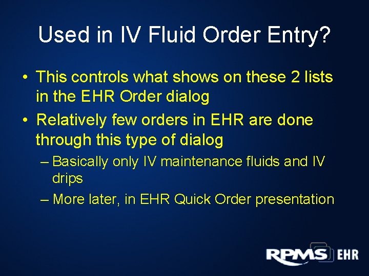 Used in IV Fluid Order Entry? • This controls what shows on these 2