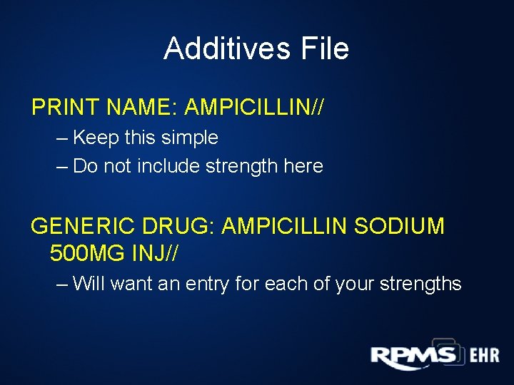 Additives File PRINT NAME: AMPICILLIN// – Keep this simple – Do not include strength