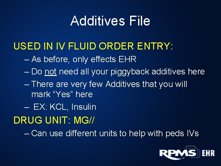 Additives File USED IN IV FLUID ORDER ENTRY: – As before, only effects EHR