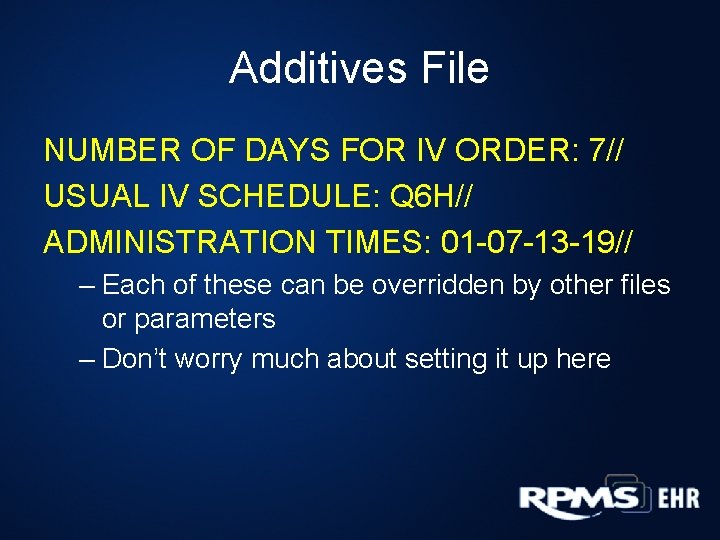 Additives File NUMBER OF DAYS FOR IV ORDER: 7// USUAL IV SCHEDULE: Q 6