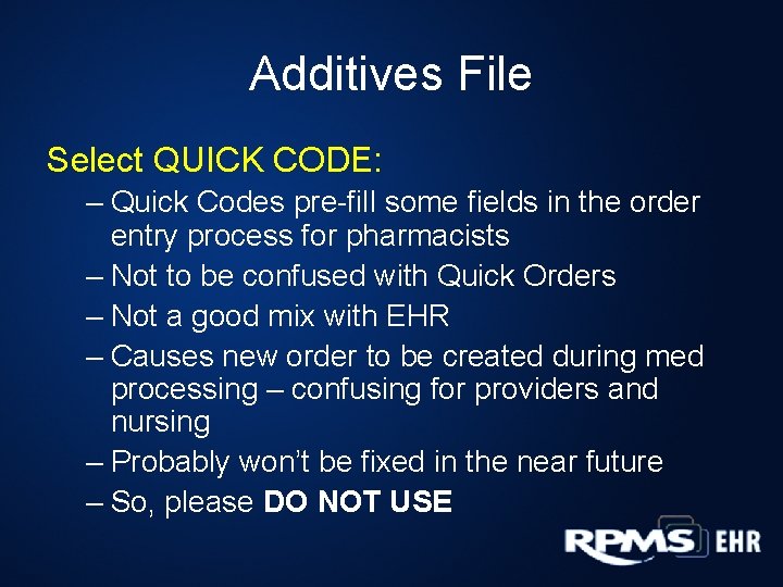 Additives File Select QUICK CODE: – Quick Codes pre-fill some fields in the order