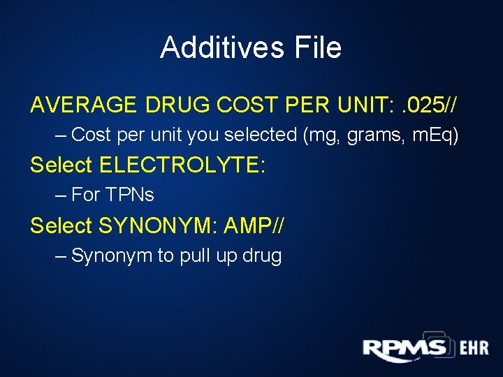 Additives File AVERAGE DRUG COST PER UNIT: . 025// – Cost per unit you