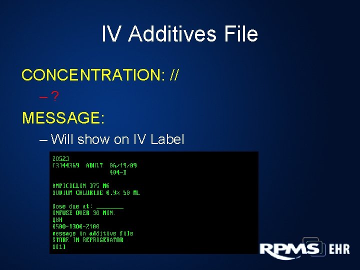 IV Additives File CONCENTRATION: // –? MESSAGE: – Will show on IV Label 