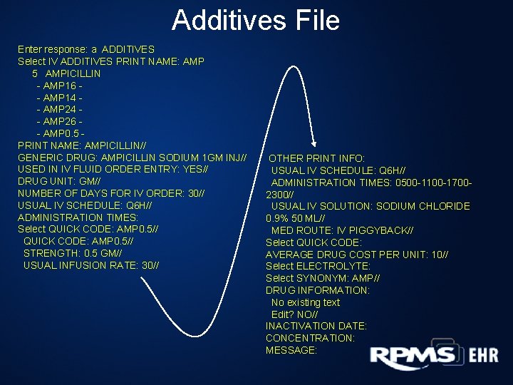 Additives File Enter response: a ADDITIVES Select IV ADDITIVES PRINT NAME: AMP 5 AMPICILLIN