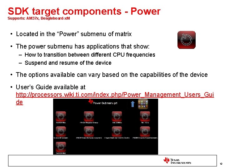 SDK target components - Power Supports: AM 37 x, Beagleboard-x. M • Located in