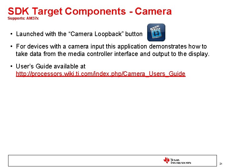 SDK Target Components - Camera Supports: AM 37 x • Launched with the “Camera