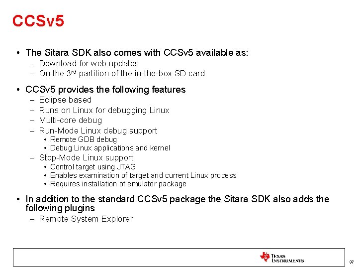 CCSv 5 • The Sitara SDK also comes with CCSv 5 available as: –