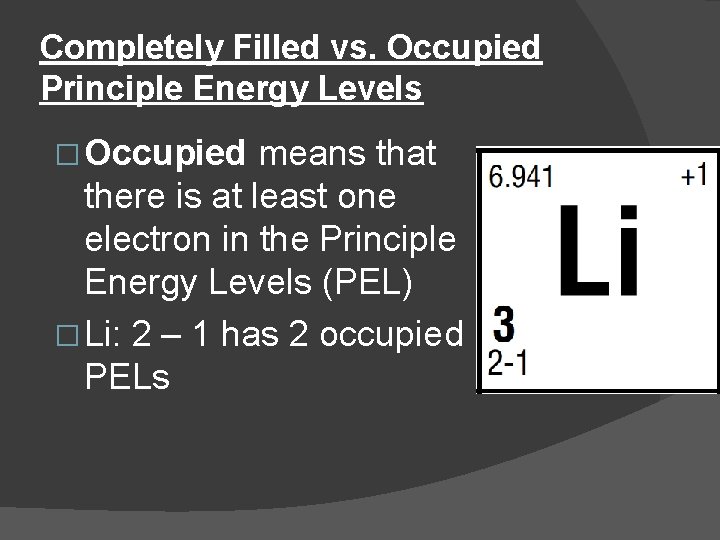 Completely Filled vs. Occupied Principle Energy Levels � Occupied means that there is at