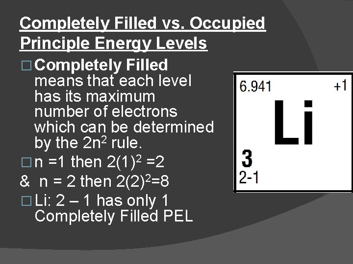 Completely Filled vs. Occupied Principle Energy Levels � Completely Filled means that each level