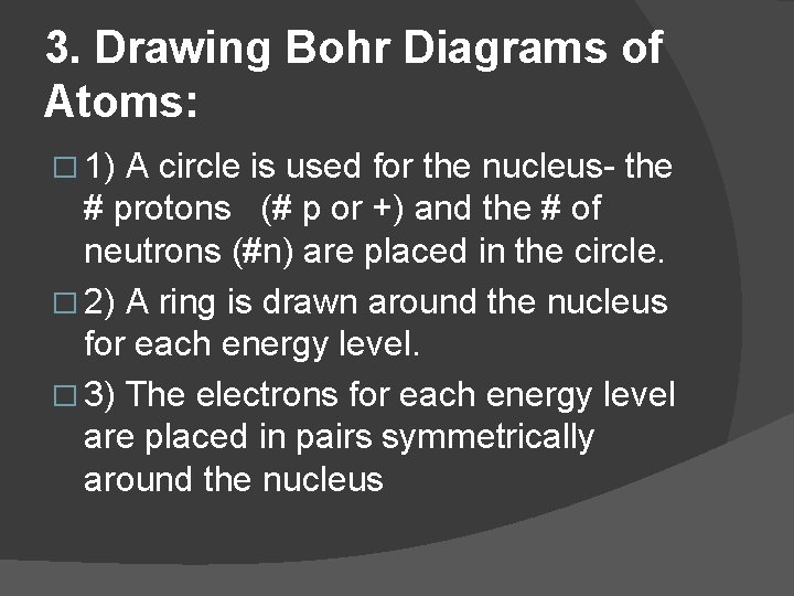 3. Drawing Bohr Diagrams of Atoms: � 1) A circle is used for the